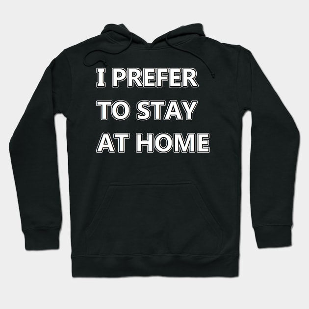 I prefer to stay at home Hoodie by felipequeiroz